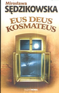 

Eus Deus Kosmateus Mirosława Sędzikowska