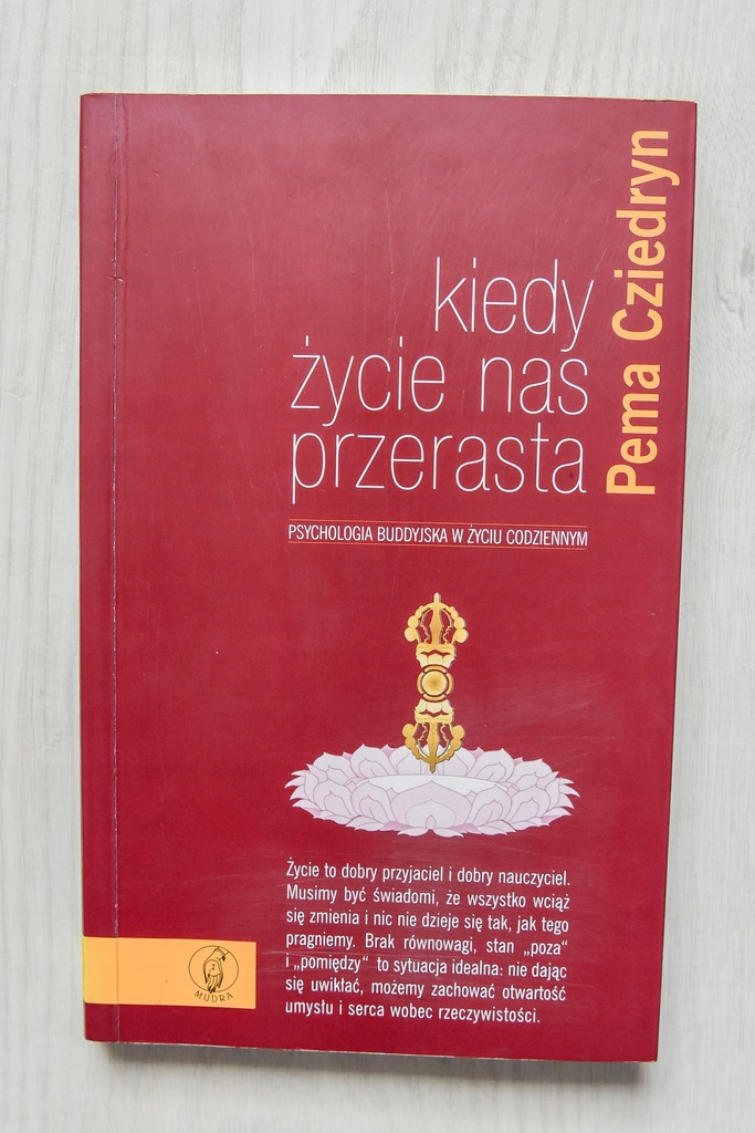 PEMA CZIEDRYN CHODRON - KIEDY ŻYCIE NAS PRZERASTA
