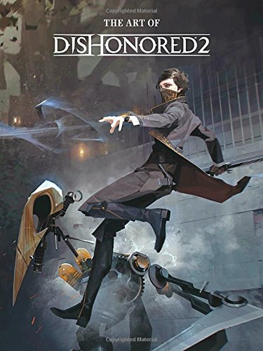 The Art of Dishonored 2 Bethesda Games