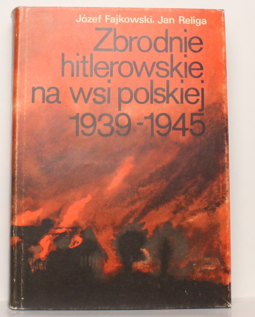 ZBRODNIE HITLEROWSKIE NA WSI POLSKIEJ 1939-1945 - 7264343432 ...