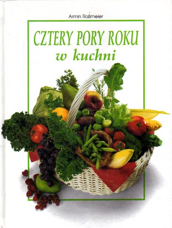 Cztery pory roku w kuchni - Armin Rossmeier