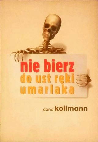 Nie bierz do ust ręki umarlaka KOLLMANN