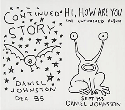 CONTINUED STORY/HI HOW ARE YOU Daniel Johnston [CD