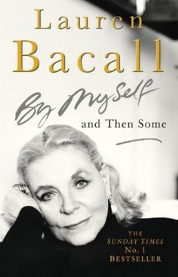 Lauren Bacall By Myself and Then Some LAUREN BACAL
