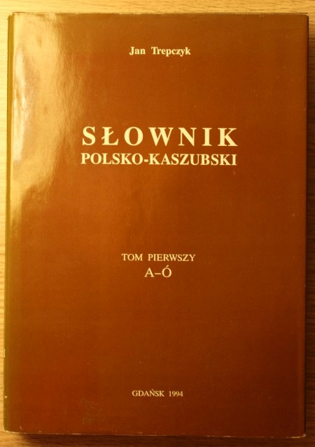 Słownik Polsko-Kaszubski Jan Trepczyk A-Q Kaszuby