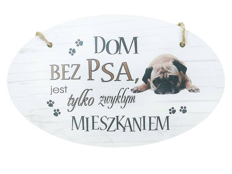 ORYGINALNA TABLICZKA / DOM BEZ PSA JEST TYLKO...