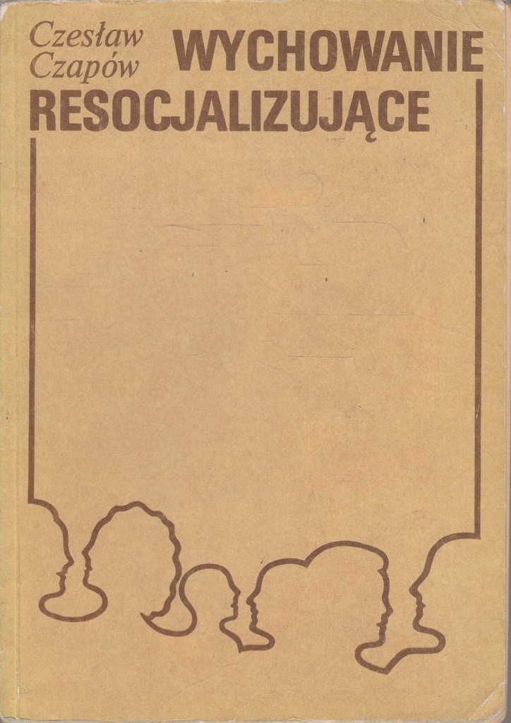 WYCHOWANIE RESOCJALIZUJĄCE Czesław Czapów