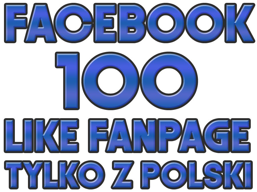 100 LIKE FANPAGE Polubień Strony Facebook Z POLSKI