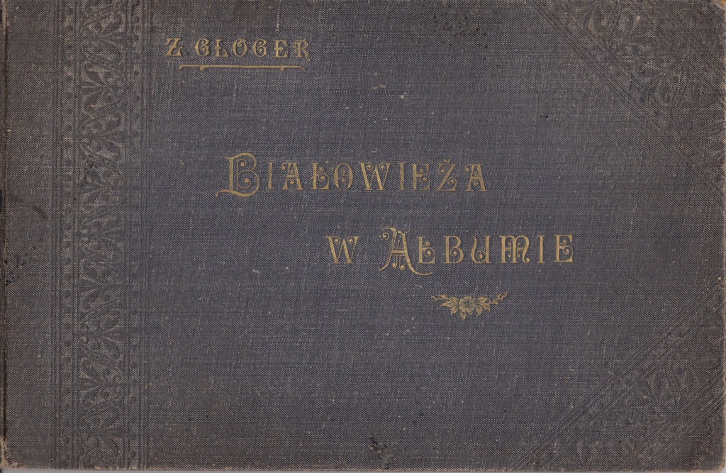 Białowieża w albumie – Zygmunt Gloger - 1903r