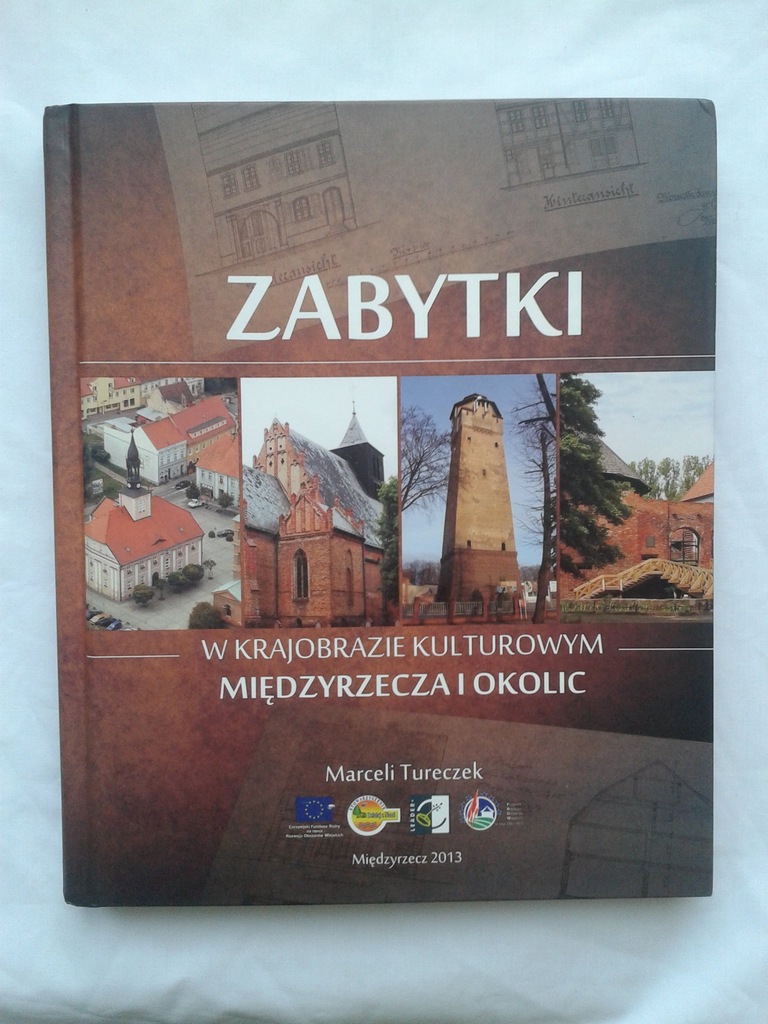 ZABYTKI W KRAJOBRAZIE MIĘDZYRZECZA M.TURECZEK 