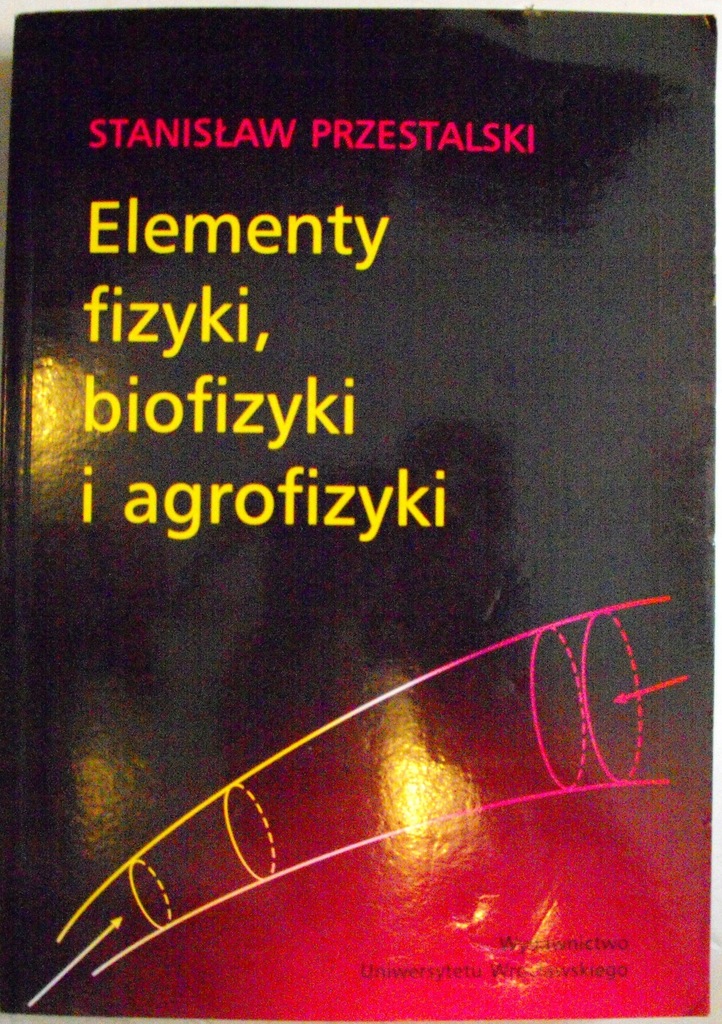 Elementy fizyki biofizyki i agrofizyki Przestalski