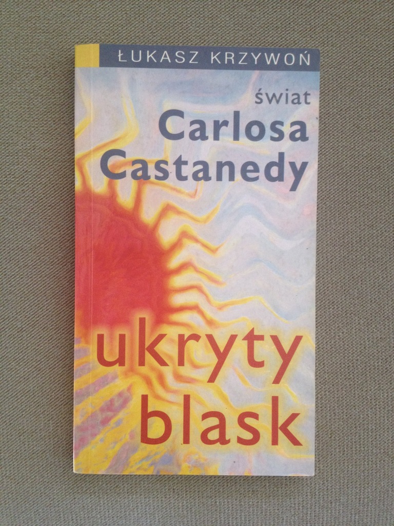 T Krzywoń Ukryty blask Carlos Castaneda szamanizm