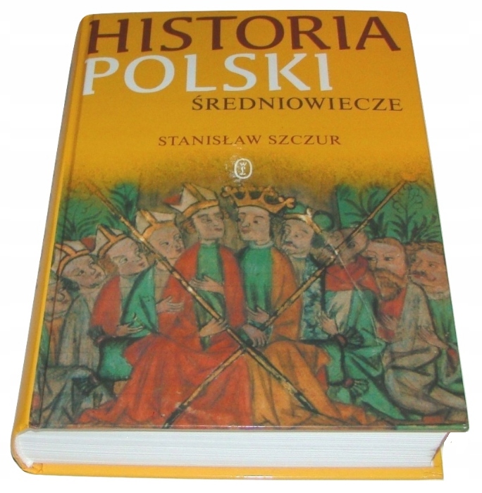 HISTORIA POLSKI ŚREDNIOWIECZE Stanisław Szczur