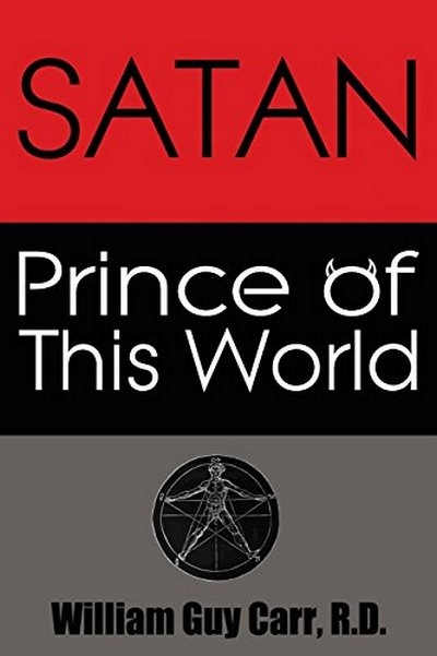Satan Prince of This World WILLIAM GUY CARR