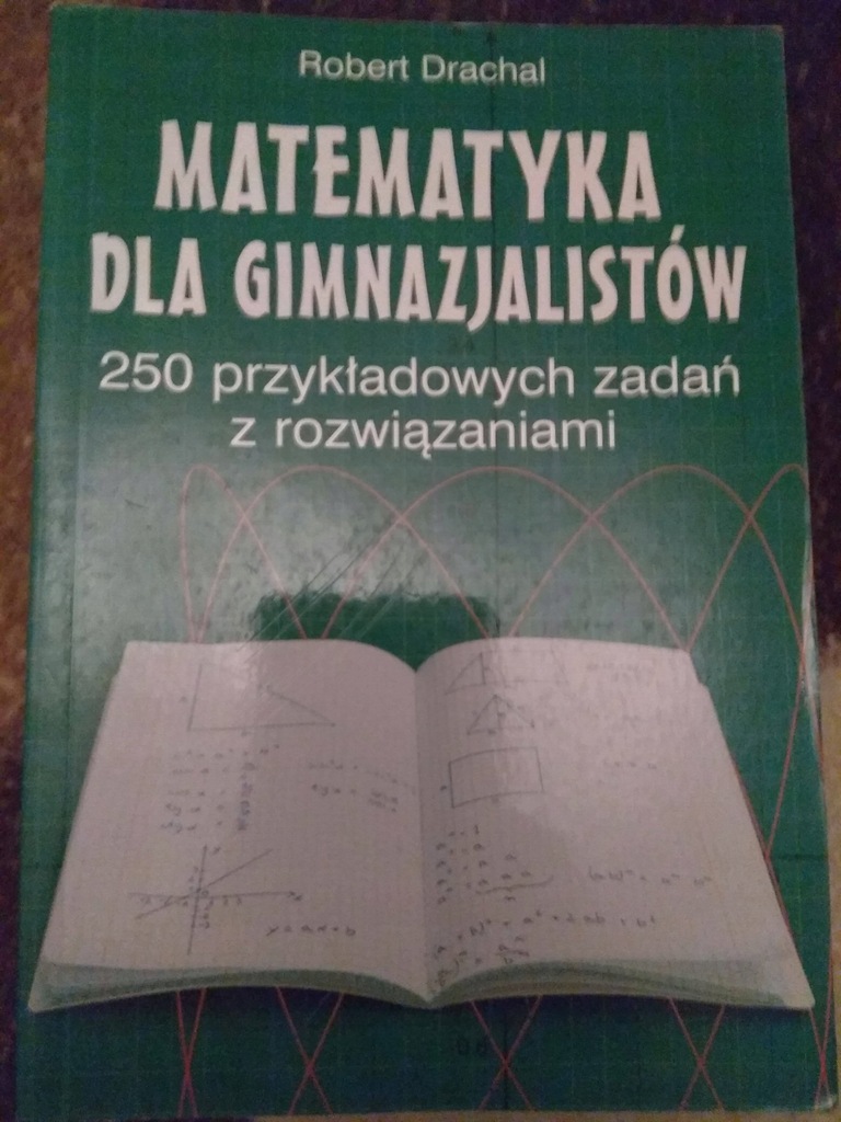 Matematka dla gimnazjalistów 250 zadań - Drachal