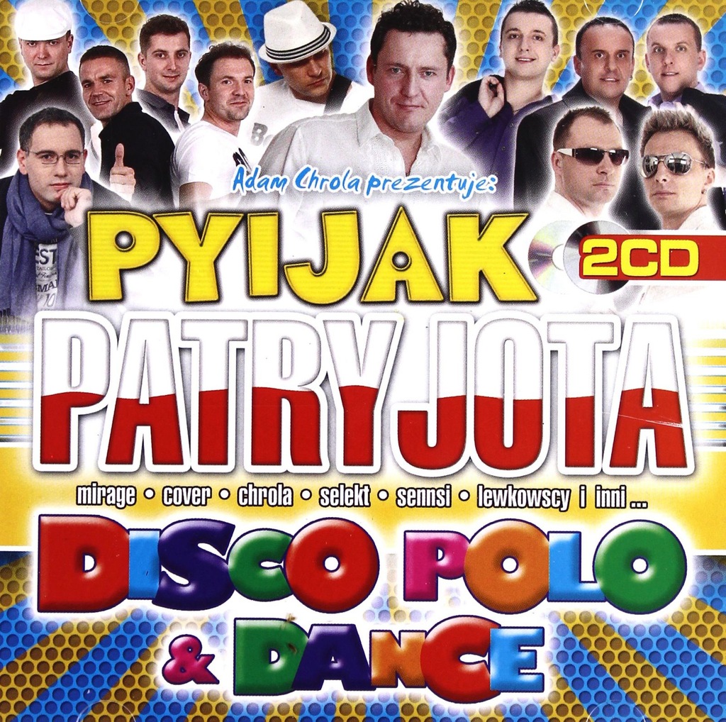 ADAM CHROLA PYIJAK PATRYJOTA DISCO POLO and DANCE