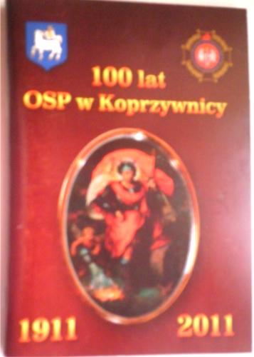 @ 100 LAT OSP STRAŻ POŻARNA KOPRZYWNICA