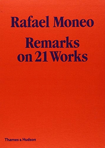 Rafael Moneo - Rafael Moneo: Remarks on 21 Works