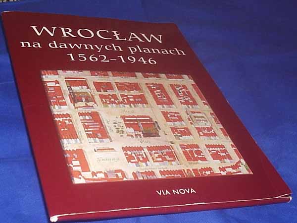 OKÓLSKA - WROCŁAW NA DAWNYCH PLANACH 1562 - 1946