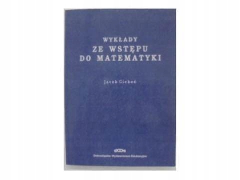Wykłady ze wstępu do matematyki - J.Cichoń 24h