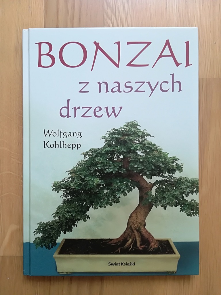 Wolfgang Kohlhepp BONZAI Z NASZYCH DRZEW