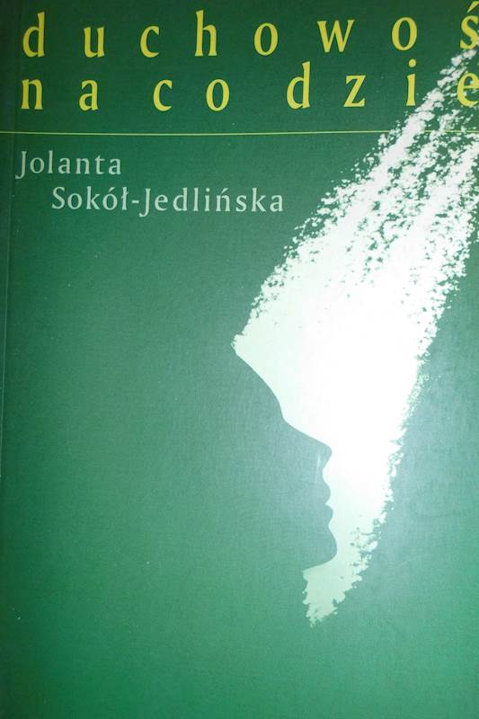 Duchowość na co dzień - Jolanta Sokół-Jedlińska