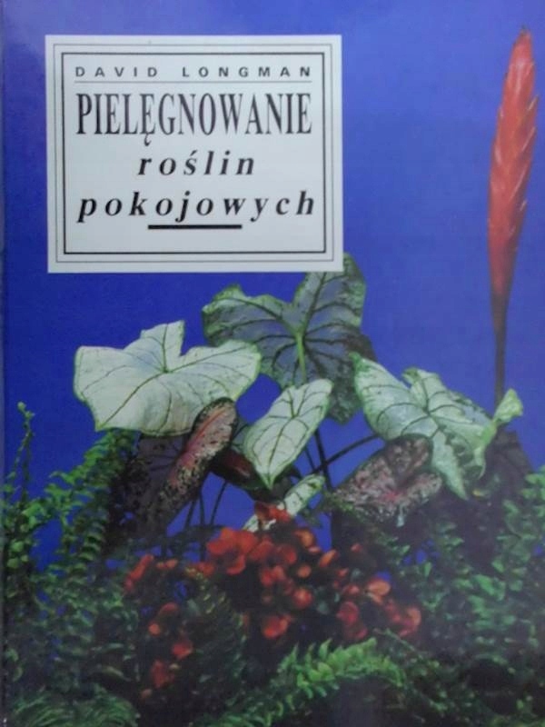 Pielegnowanie Roslin Pokojowych David Longman 7544105286 Oficjalne Archiwum Allegro