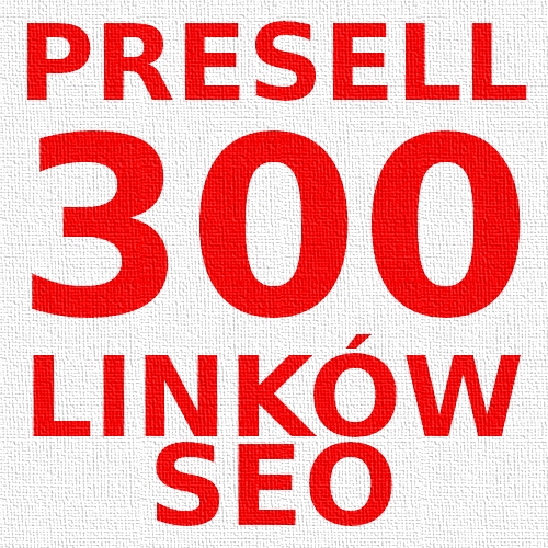 Linki SEO PROMOCJA - 300 linków Presell