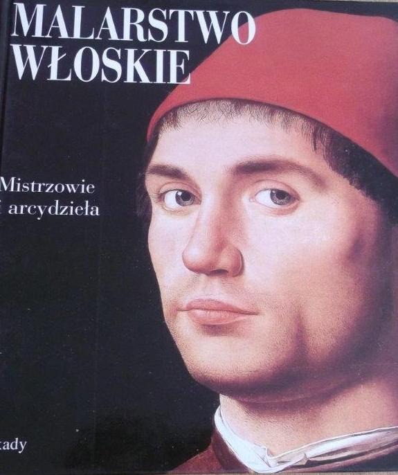 MALARSTWO WŁOSKIE MISTRZOWIE ARCYDZIEŁA ALBUM