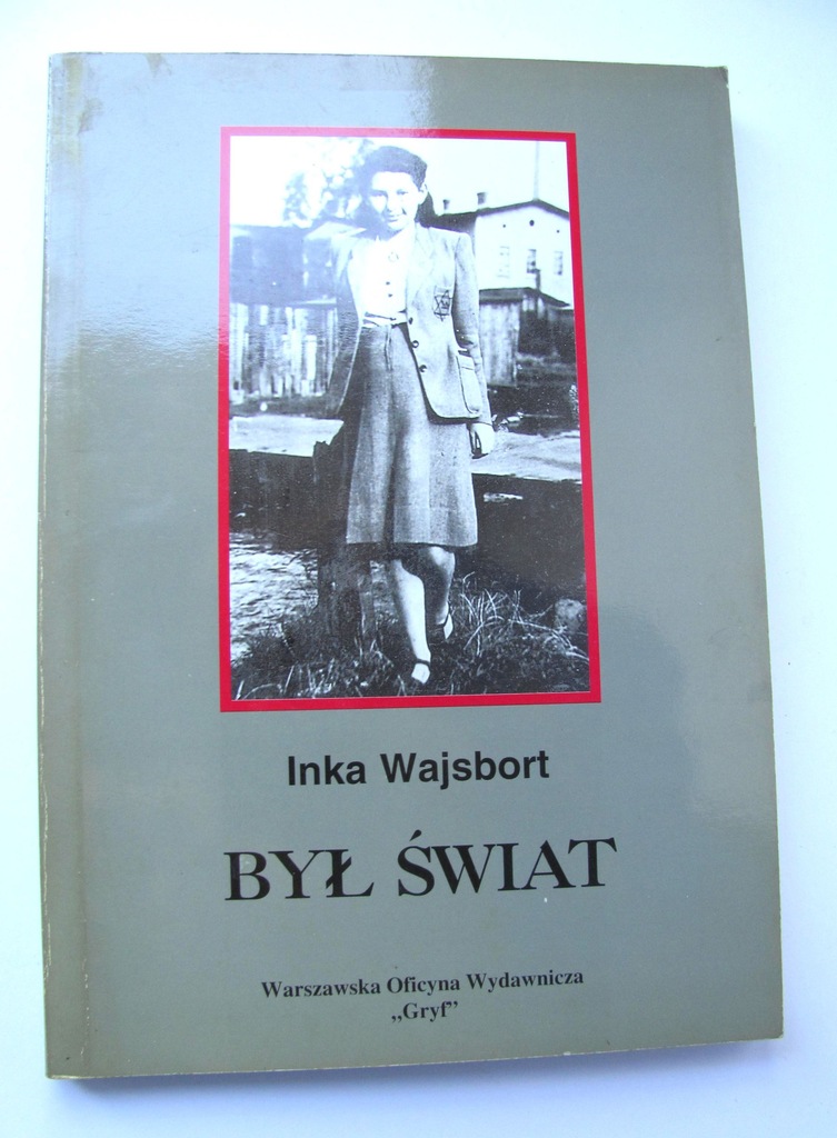 Był świat  Inka Wajsbort  (getto, Zawiercie)