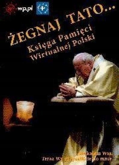 Żegnaj Tato ... Księga Pamięci Wirtualnej Polski