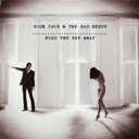 NIC CAVE & THE BAD SEEDS Push The Sky Away LP, винил