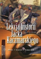 Diana Wasilewska, Iwona Grabska LEKCJA HISTORII JACKA KACZMARSKIEGO