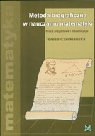Metoda biograficzna w nauczaniu matematyki Teresa Czerklańska