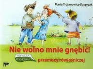 Nie wolno mnie gnębić. Pierwsza rozmowa o przemocy rówieśniczej