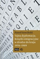 Tajna dyplomacja. Książki emigracyjne w drodze do kraju 1956-1989