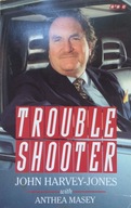 Troubleshooter - John Harvey Jones Anthea Masey