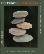 50 teorii filozofii które powinieneś znać Ben Dupre