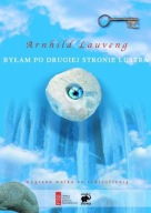 Byłam po drugiej stronie lustra Arnhild Lauveng