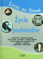 Życie na Ziemi. Życie podwodne Elżbieta Wójcik (red.)