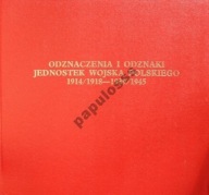 Odznaczenia i Odznaki Jednostek Wojska Polskiego 1914 / 1918 - 1939 / 1945