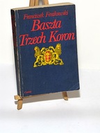 BASZTA TRZECH KORON FRANCISZEK FENIKOWSKI HISTORYCZNA O GDAŃSKU