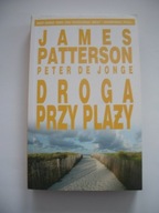 DROGA PRZY PLAŻY - James Patterson, Peter de Jonge