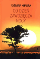 Co dzień zawdzięcza nocy - Yasmina Khadra