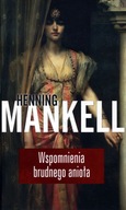 Wspomnienia brudnego anioła Henning Mankell