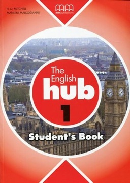 THE ENGLISH HUB 1 STUDENT’S BOOK - H. Q. Mitchell