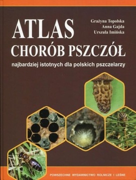 Atlas chorób pszczół - Grażyna Topolska, Anna Gajda, Urszula Imińska