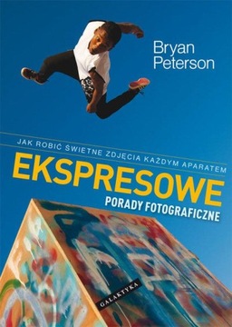 EKSPRESOWE PORADY FOTOGRAFICZNE.JAK ROBIĆ ZDJECIA KAŻDYM APARATEM