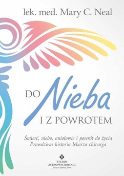 Do nieba i z powrotem Prawdziwa historia lek. Neal