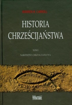 История христианства. Том I. Уоррен Х. Кэрролл